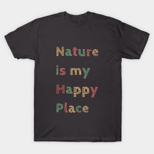 Nature is my happy place Camping shirt, nature shirt, hiking shirt T-Shirt